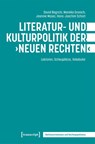 Literatur- und Kulturpolitik der "Neuen Rechten" - David Begrich ; Mareike Gronich ; Jeannie Moser ; Hans-Joachim Schott - 9783837680652