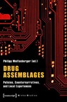 Drug Assemblages - Policies, Counternarratives, and Local Experiences - Philipp Wolfesberger - 9783837681277