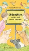 Düdenbüttel - mütt'n mol sehen hebben! - Renate Kiekebusch - 9783837880212
