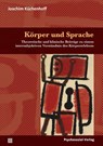 Koerper und Sprache - Joachim Kuchenhoff - 9783837921656