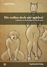 Die wollen doch nur spielen! - Katja Wollmer - 9783837926415