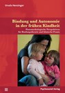 Bindung und Autonomie in der frühen Kindheit - Ursula Henzinger - 9783837926729