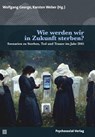 Wie werden wir in Zukunft sterben? - Wolfgang George ; Karsten Weber - 9783837932324