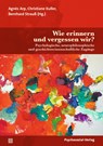 Wie erinnern und vergessen wir? - Agnès Arp ; Christiane Kuller ; Bernhard Strauß - 9783837932461