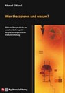 Wen therapieren und warum? - Ahmed El-Kordi - 9783837933611
