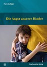 Die Angst unserer Kinder - Hans Zulliger - 9783837933734
