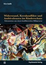 Widerstand, Kernkonflikte und Ambivalenzen im Kinderschutz - Kira Gedik - 9783837934403