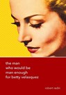 The Man Who Would Be Man Enough for Betty Velasquez - Robert Radin - 9783838213804