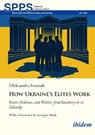 How Ukraine’s Elites Work - Dr Oleksandra Iwaniuk - 9783838220765