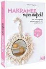 Makramee super einfach! - Françoise Vauzeilles - 9783838838120