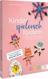 Kinder spielerisch fördern: KunterbunteBastelideen für Kinder ab 3 Jahren - Jasmin Markiewicz - 9783838839851