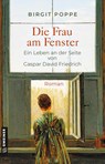 Die Frau am Fenster - Ein Leben an der Seite von Caspar David Friedrich - Birgit Poppe - 9783839205792