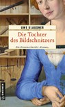 Die Tochter des Bildschnitzers - Uwe Klausner - 9783839207734