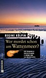 Wer mordet schon am Wattenmeer? - Regine Kölpin - 9783839215807