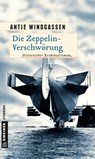Die Zeppelin-Verschwörung - Antje Windgassen - 9783839220191