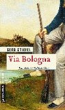Via Bologna - STIEFEL,  Gerd - 9783839222058
