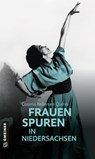 77 Frauenspuren in Niedersachsen - Cosima Bellersen Quirini - 9783839226049