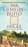 Der Geheimbund der 45 - Bernhard Wucherer - 9783839226971