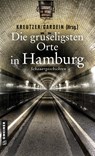 Die gruseligsten Orte in Hamburg - Lutz Kreutzer ; Carola Christiansen ; Anja Marschall ; Kirsten Püttjer - 9783839227039