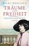 Träume von Freiheit - Ferner Horizont - Silke Böschen - 9783839228630