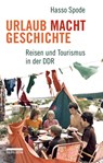Urlaub Macht Geschichte - Hasso Spode - 9783839301609