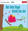 Der fette Vogel bricht den Ast Postkartenkalender 2026 - Wochenkalender - 53 Karten mit frechen Sprüchen -  - 9783840036422
