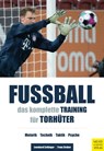 Fußball - Das komplette Training für Torhüter - Leonhard Zeilinger ; Franz Gruber - 9783840337765
