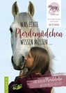Was echte Pferdemädchen wissen müssen ... - Sontje Franck ; Katharina Möller-Weingand ; Claudia Weingand - 9783840411021