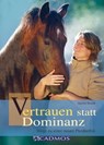 Vertrauen statt Dominanz - Marlitt Wendt - 9783840460197