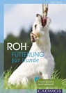 Rohfütterung für Hunde - Silke Böhm - 9783840464317