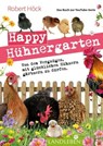 Happy Hühnergarten • Das Buch zur YouTube-Serie - Robert Höck - 9783840464683