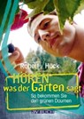 Hören was der Garten sagt - Robert Höck - 9783840465109