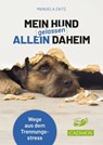 Mein Hund gelassen allein daheim - Manuela Zaitz - 9783840467455