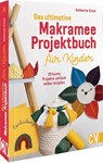 Das ultimative Makramee-Projektbuch für Kinder - Katharina Eirich - 9783841102911