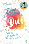 Unvergleichlich Du! 1. Wie du deine beste Freundin wirst - Jana Crämer - 9783841506412