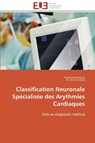 Classification neuronale specialisee des arythmies cardiaques - Collectif - 9783841788719