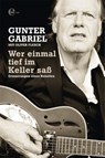 Gunter Gabriel: Wer einmal tief im Keller saß - Oliver Flesch ; Gunter Gabriel - 9783841901392