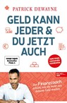 Geld kann jeder & du jetzt auch - Patrick Dewayne - 9783841906601