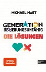 Generation Beziehungsunfähig. Die Lösungen - Michael Nast - 9783841907400