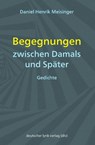 Begegnungen zwischen Damals und Später - Daniel Henrik Meisinger - 9783842249912