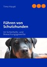Führen von Schutzhunden - Timo Haupt - 9783842325333