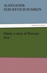 Marie, a Story of Russian Love - Aleksandr Sergeevich Pushkin - 9783842455481