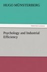 Psychology and Industrial Efficiency - Hugo M Nsterberg ; Hugo Munsterberg - 9783842477636
