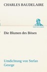 Die Blumen Des Bosen. Umdichtung Von Stefan George - Charles P Baudelaire - 9783842489882