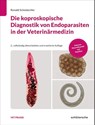 Die koproskopische Diagnostik von Endoparasiten in der Veterinärmedizin - Ronald Schmäschke - 9783842600720
