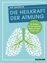 Die Heilkraft der Atmung - Kay Bartrow - 9783842629714
