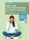 Kopf- und Gesichtsschmerzen ganzheitlich behandeln - Kay Bartrow - 9783842630062
