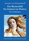 Das Marmorbild / Die Zauberei im Herbste - Joseph Von Eichendorff - 9783843017480