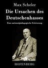 Die Ursachen des Deutschenhasses - Max Scheler - 9783843017671