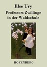 Professors Zwillinge in der Waldschule - URY,  Else - 9783843024402